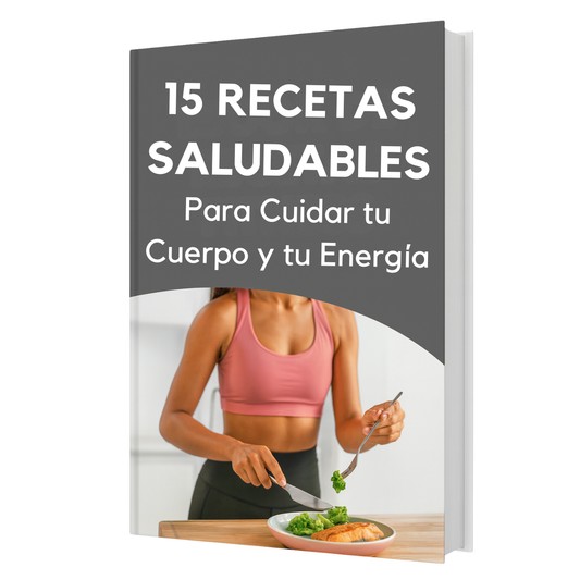 Ebook: 15 Recetas Saludables Para Cuidar tu Cuerpo y tu Energía